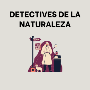 Detectives de la naturaleza